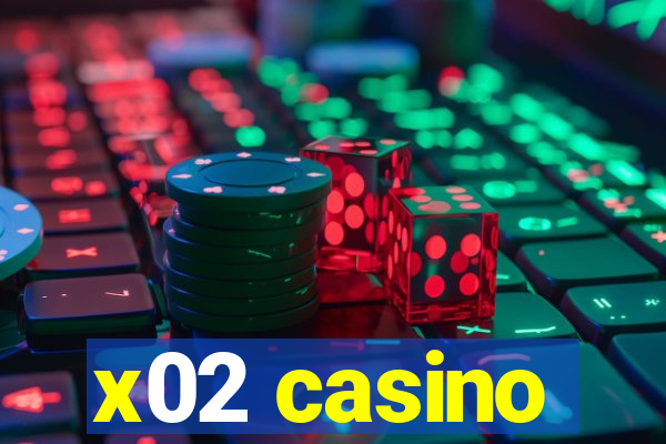 x02 casino